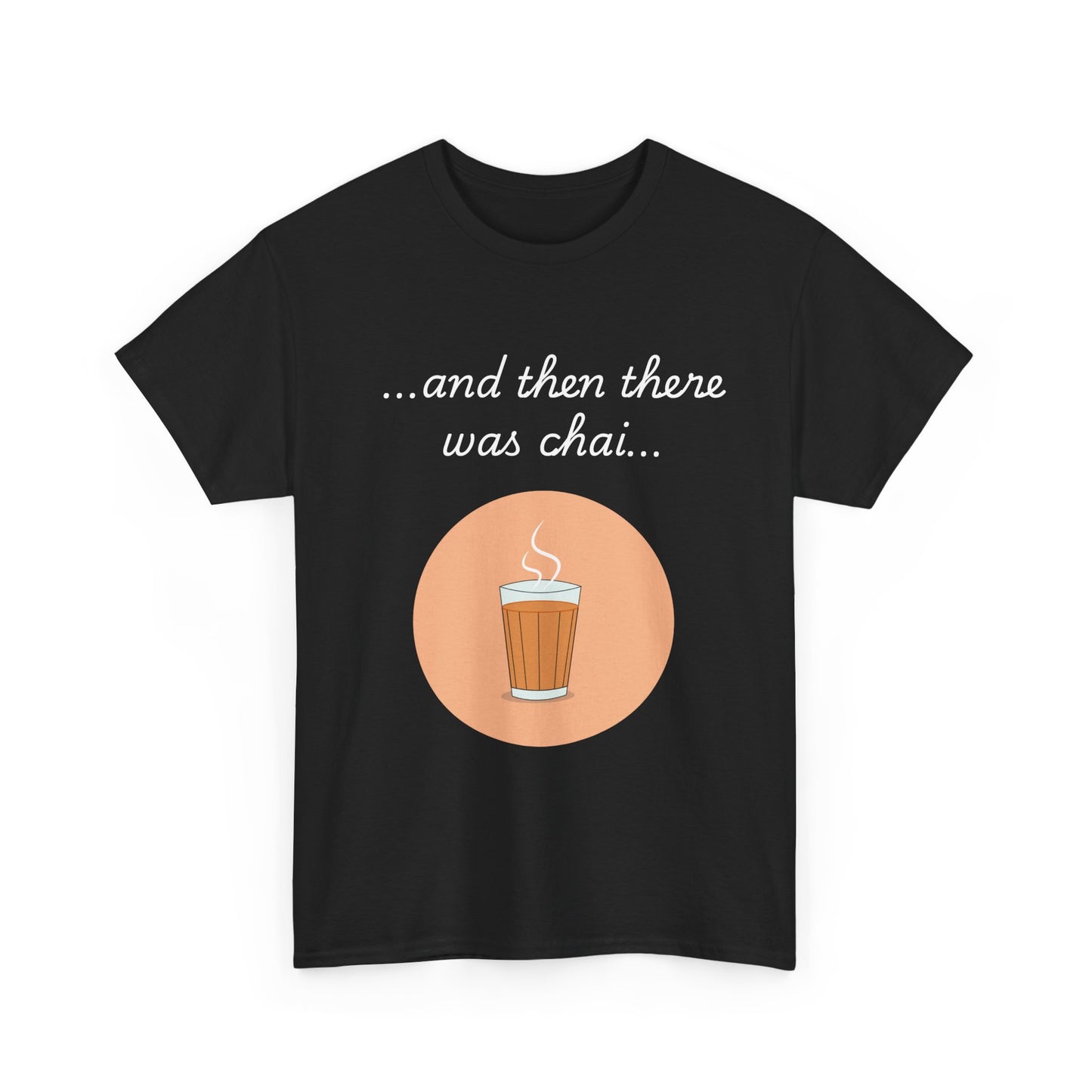 And Then There Was Chai T-Shirt - Celebrate the Magic of Chai