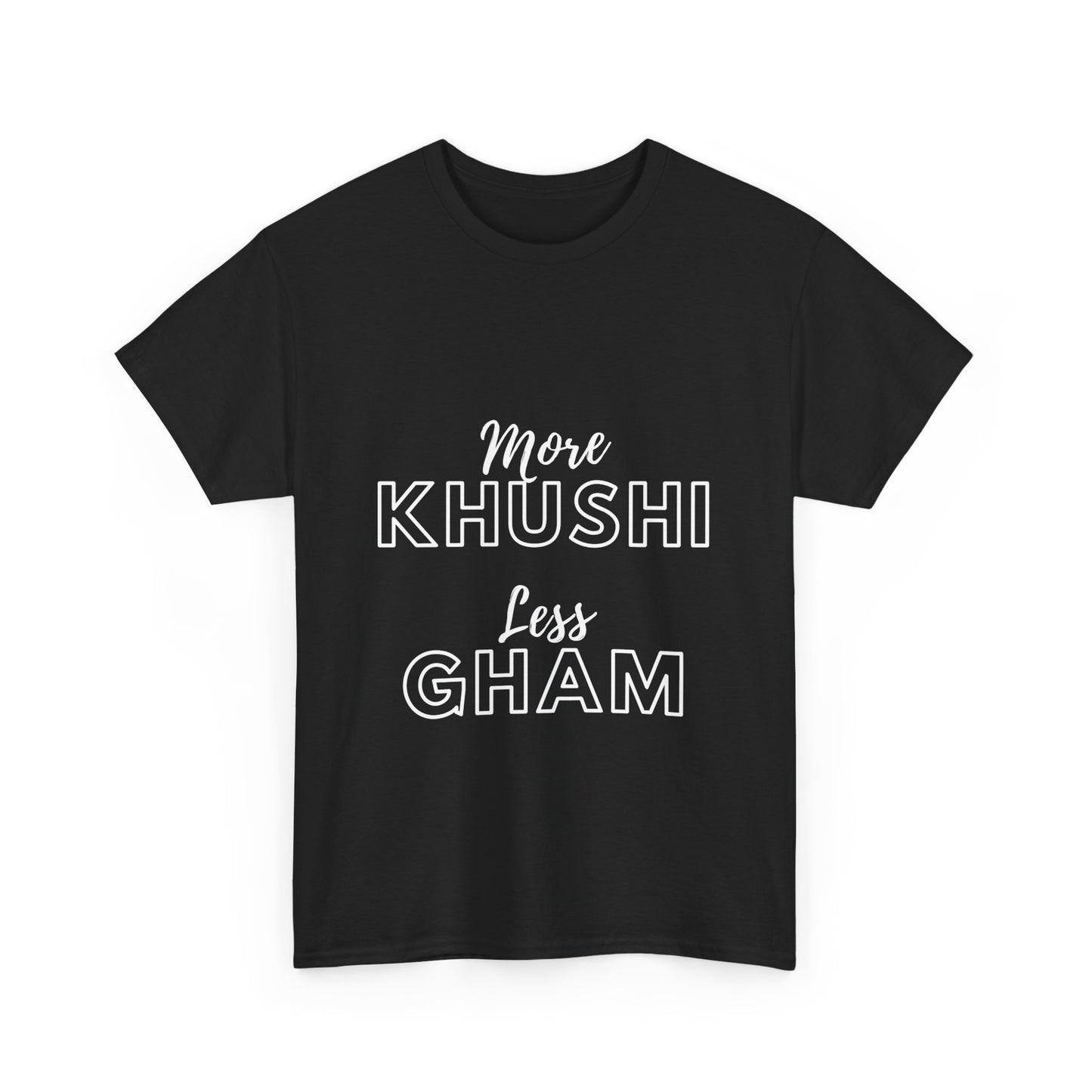 "More Khushi, Less Gham" T-Shirt – Spread Positivity, Bollywood Style!