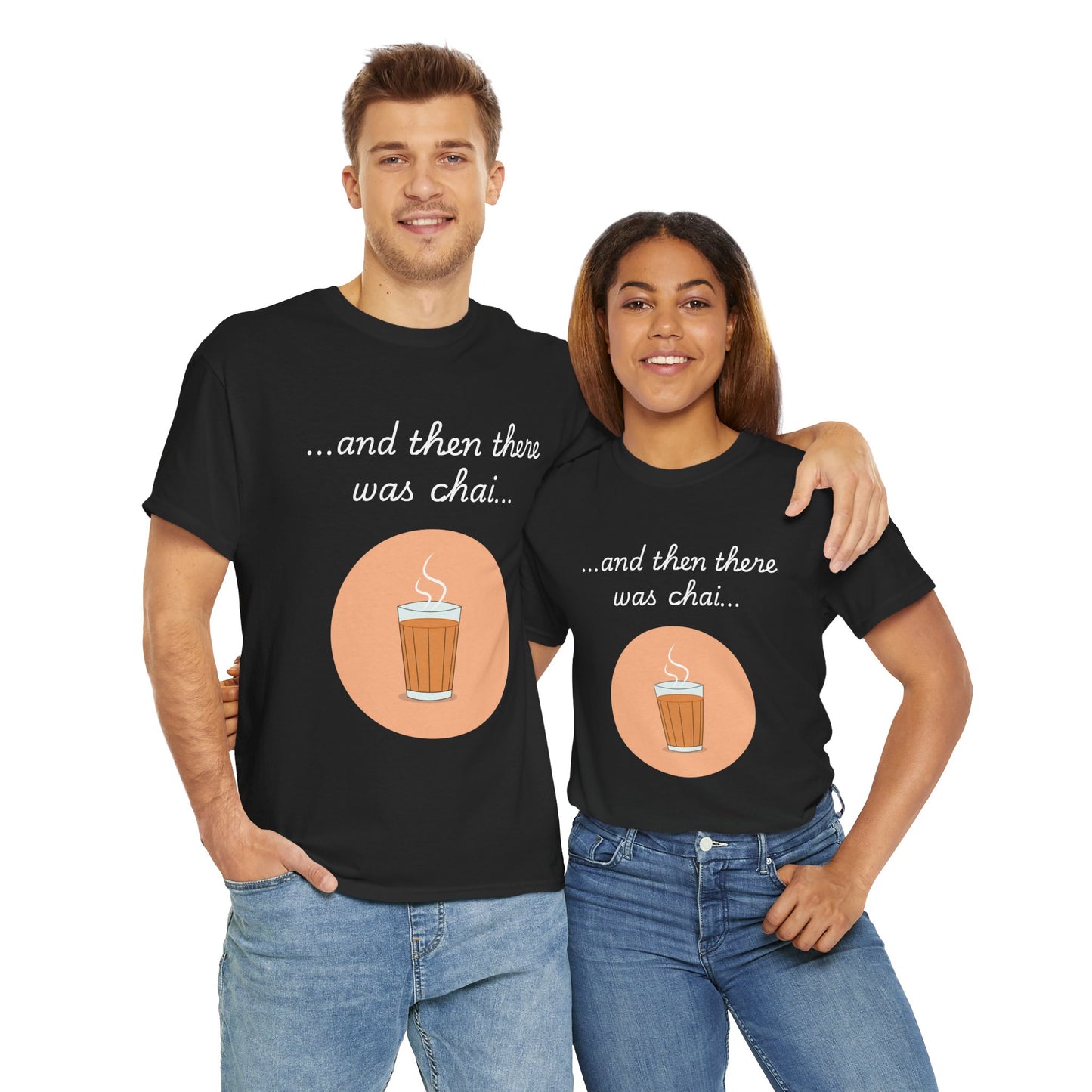 And Then There Was Chai T-Shirt - Celebrate the Magic of Chai