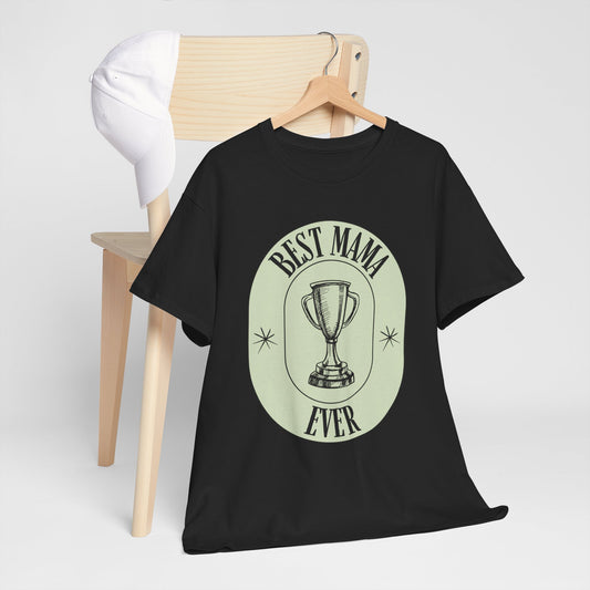 Best Mama Ever T-Shirt - Celebrate Your Wonderful Uncle